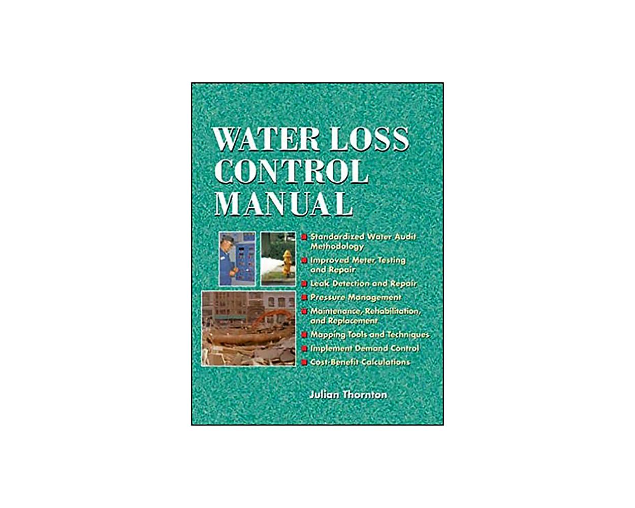 Water Loss Control Manual (Manuals) by Julian Thornton Builder's Book