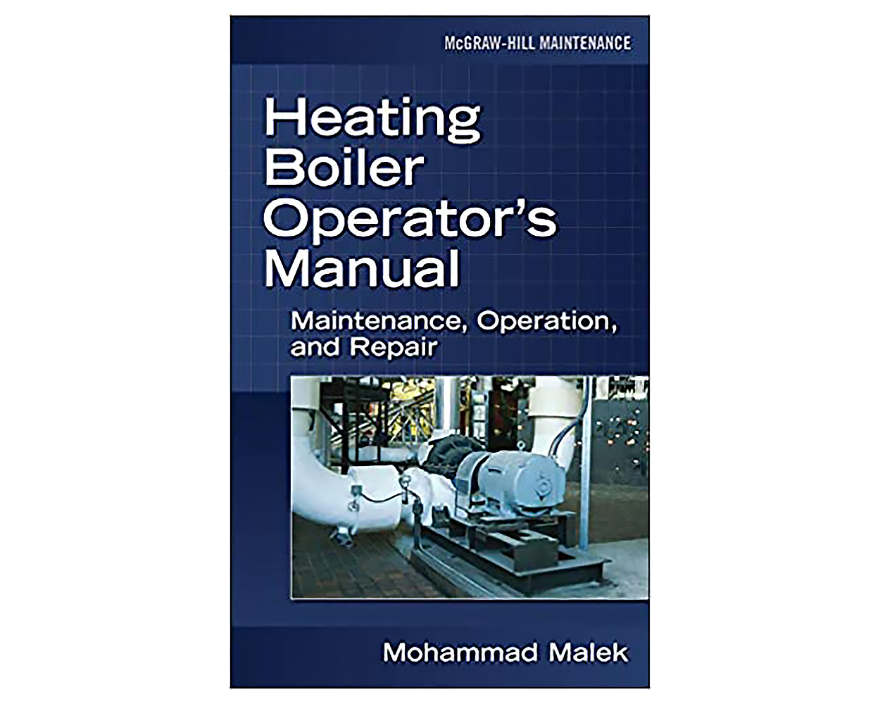 Heating Boiler Operators Manual: Maintenance, Operation, and Repair ...