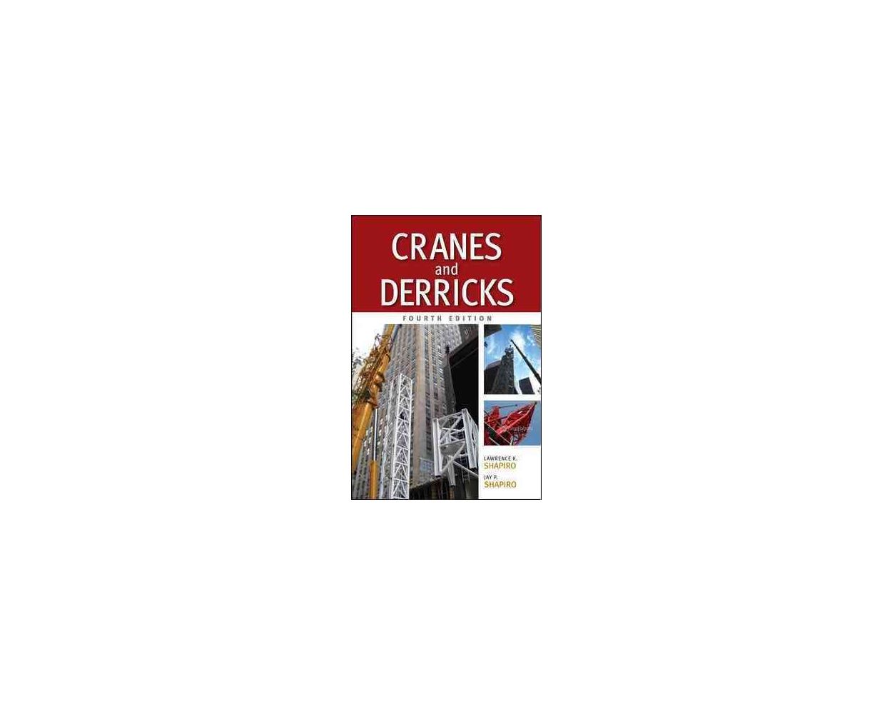 Cranes and Derricks, Fourth Edition by Lawrence Shapiro and Jay Shapiro