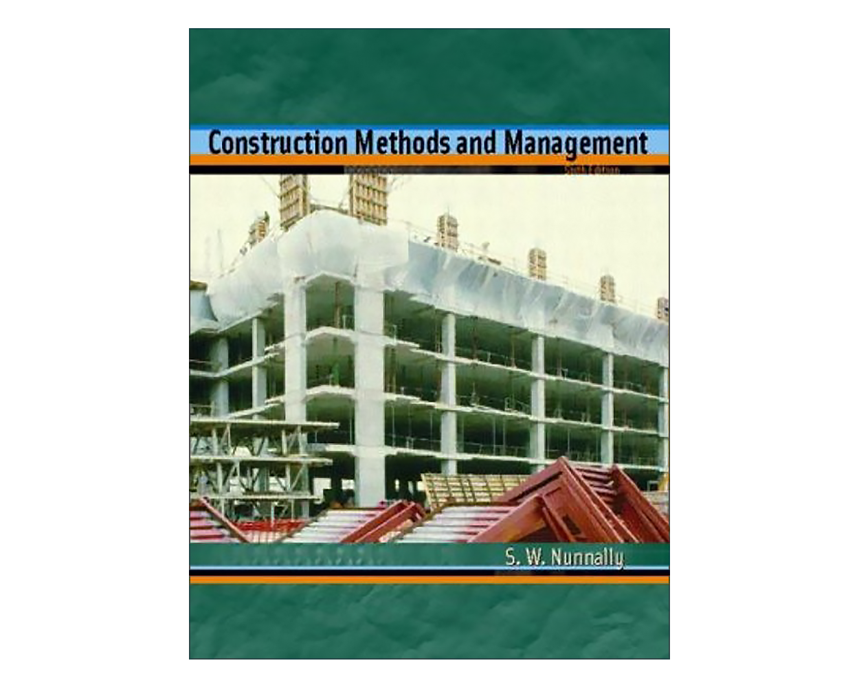 Construction Methods and Management (6th Edition) by S. W. Nunnally