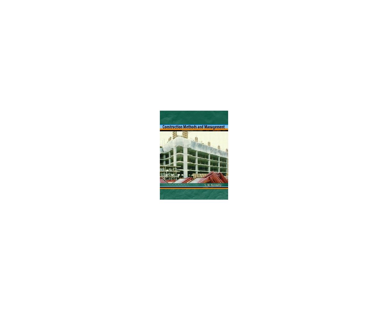 Construction Methods and Management (6th Edition) by S. W. Nunnally