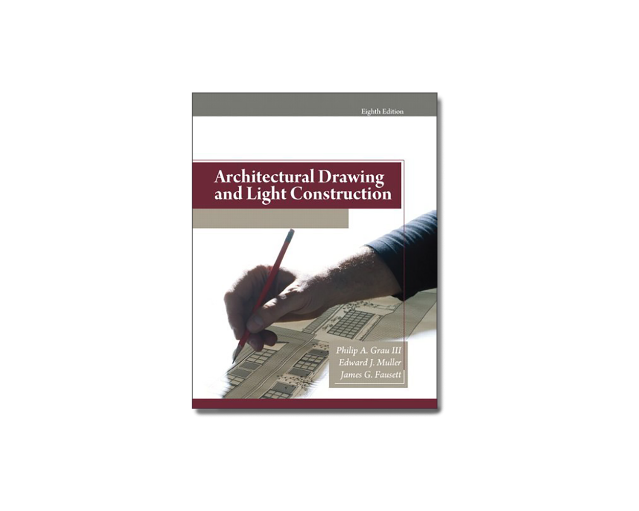 Architectural Drawing and Light Construction (8th Edition) by Philip A