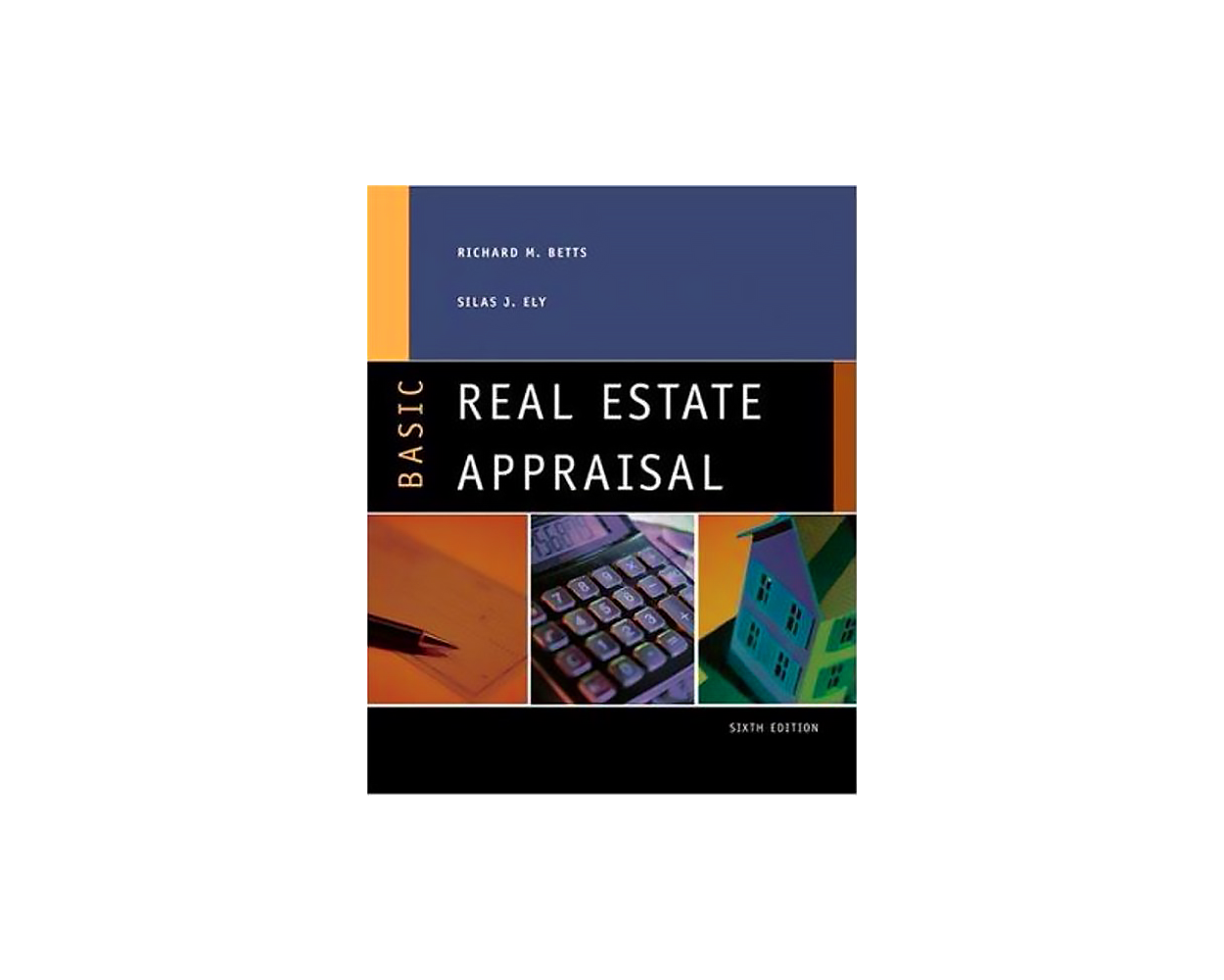 Basic Real Estate Appraisal by Richard M. Betts and Silas J. Ely