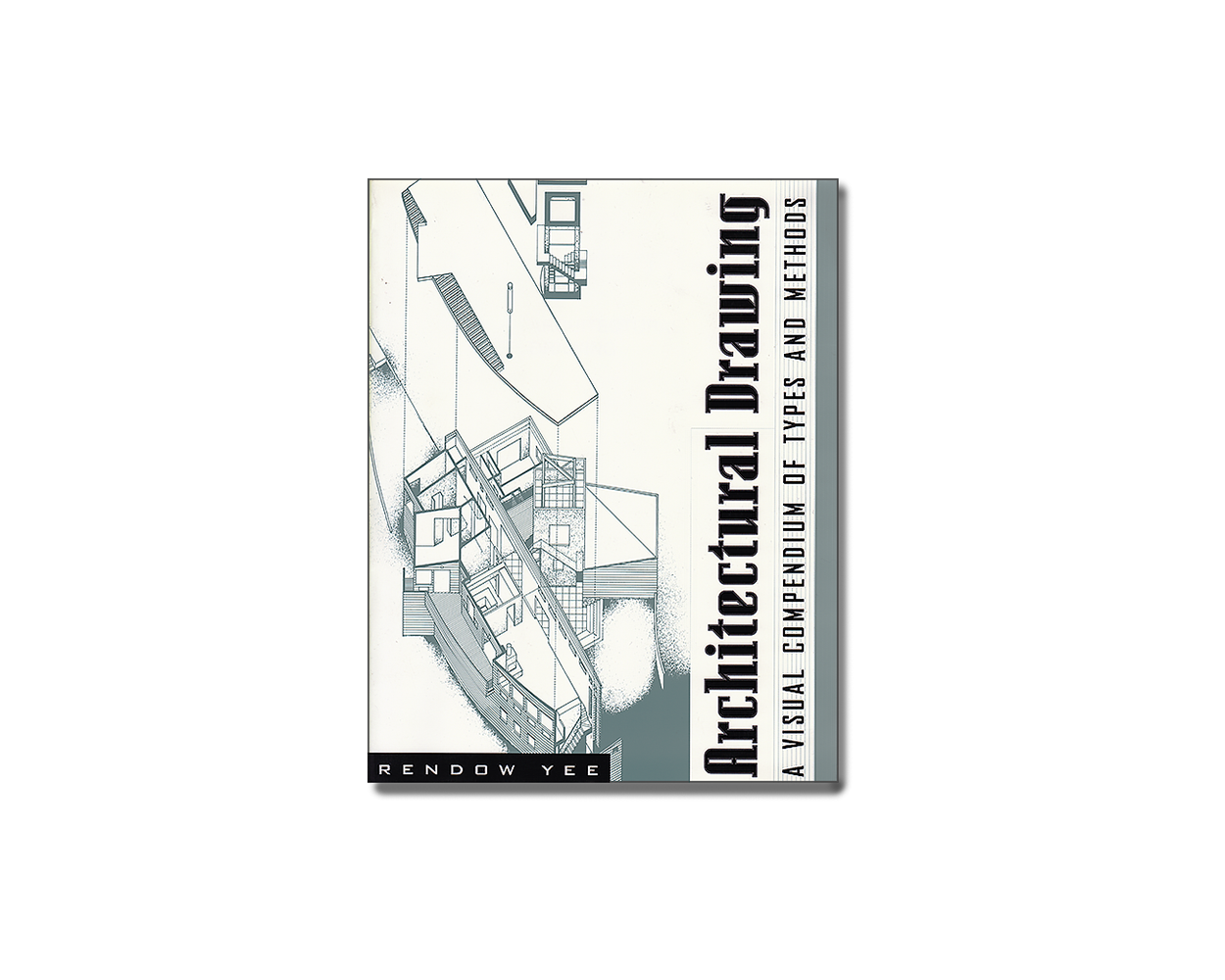 Architectural Drawing A Visual Compendium of Types and Methods by