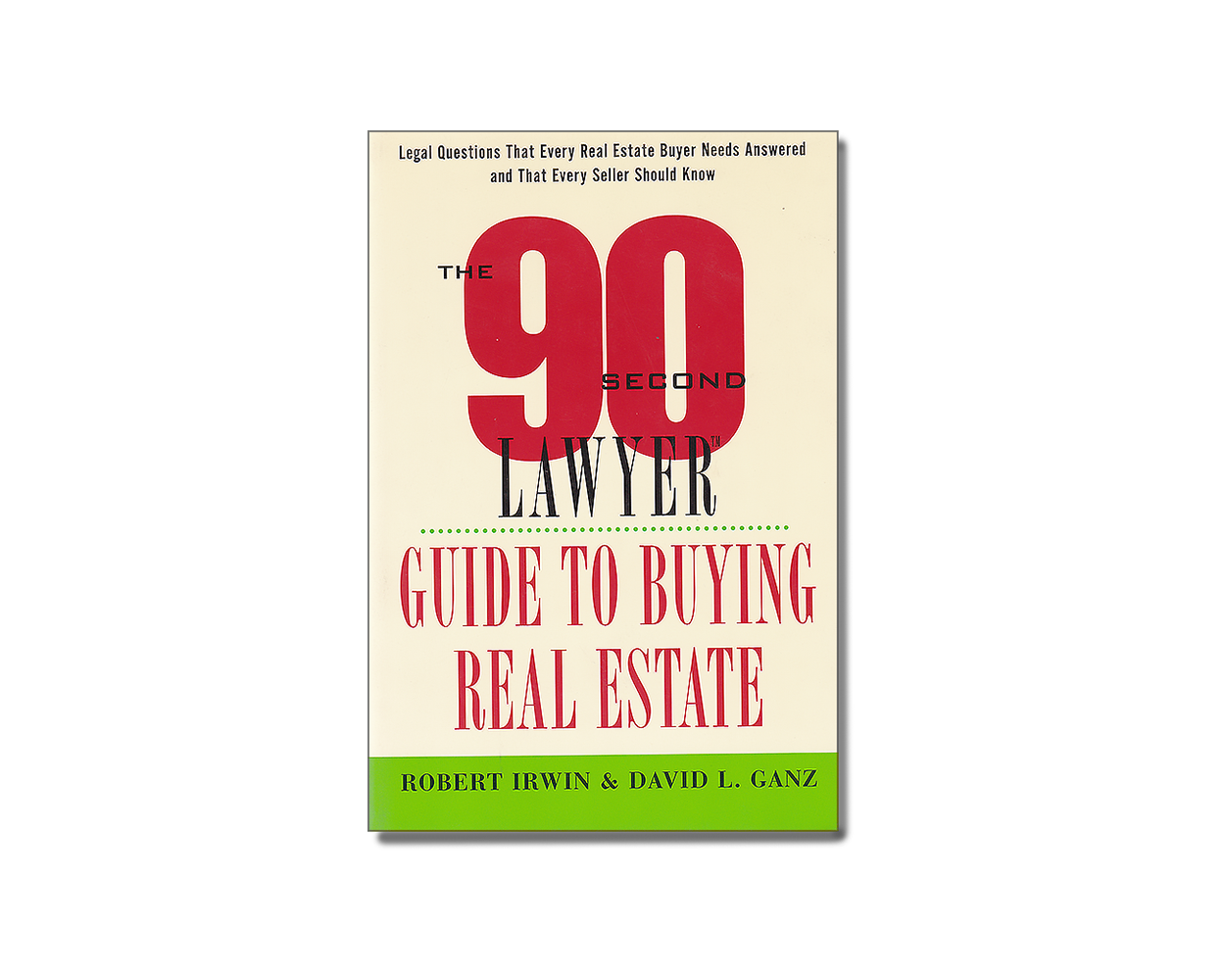 The 90 Second Lawyer Guide to Buying Real Estate by Robert Irwin