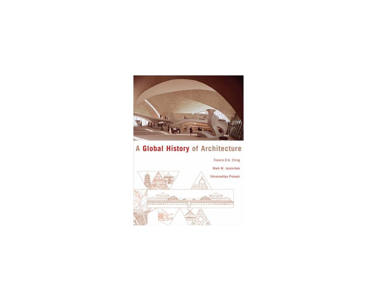 A Global History of Architecture by Francis D.K. Ching, Mark M