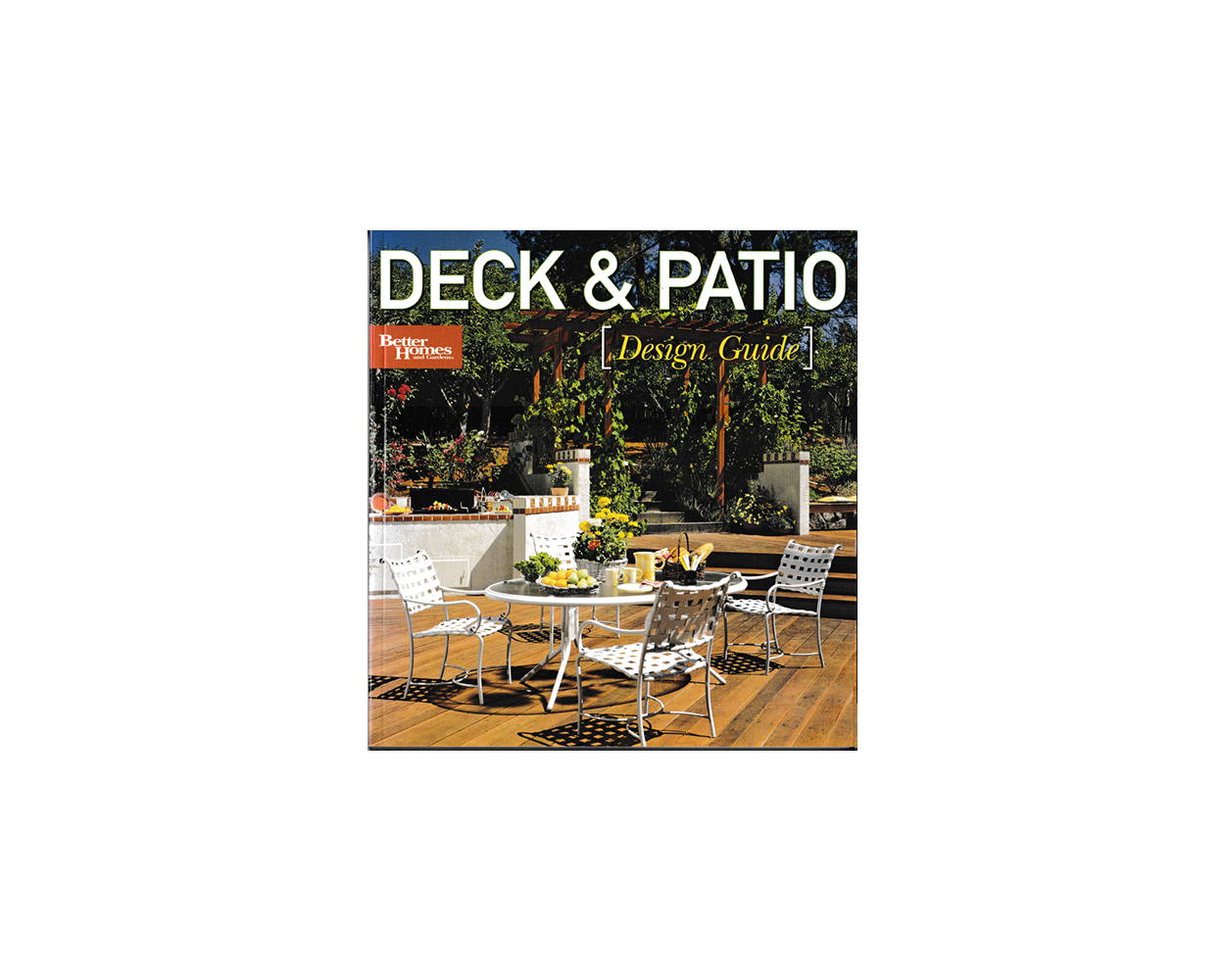 Deck & Patio Design Guide (Better Homes and Gardens) (Better Homes
