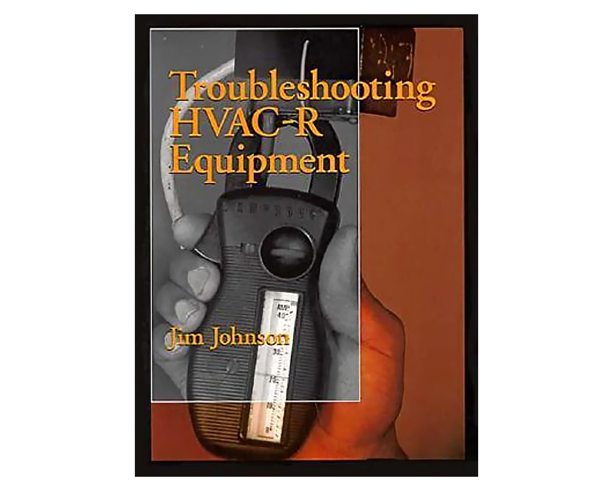 Troubleshooting HVACR Systems by Jim Johnson Builder's Book, Inc