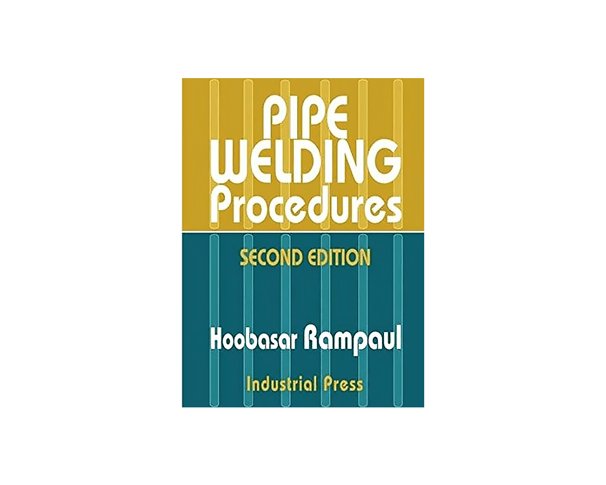 Pipe Welding Procedures by Hoobasar Rampaul Builder's Book, Inc.Bookstore