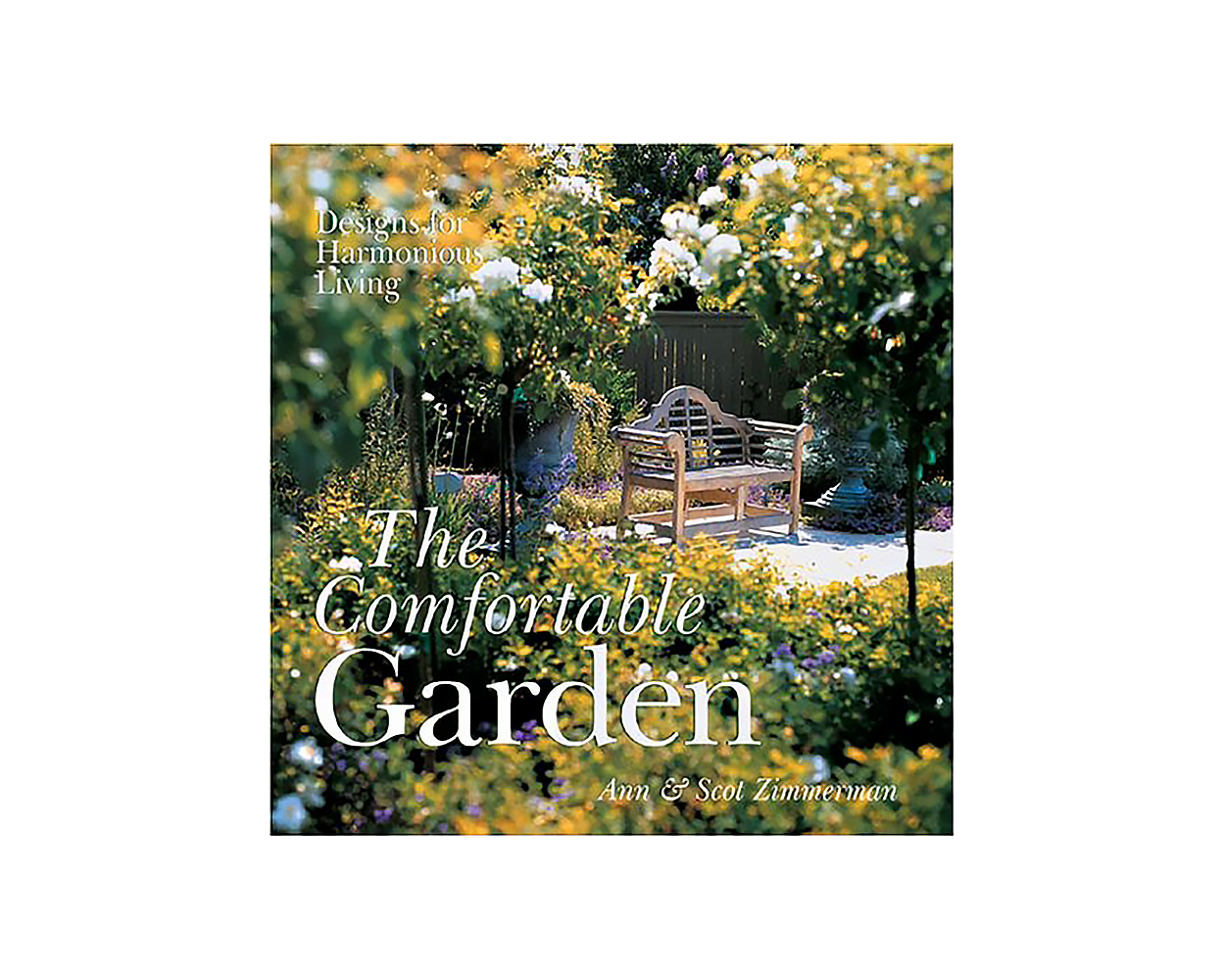 The Comfortable Garden Designs for Harmonious Living by Scot Zimmerman