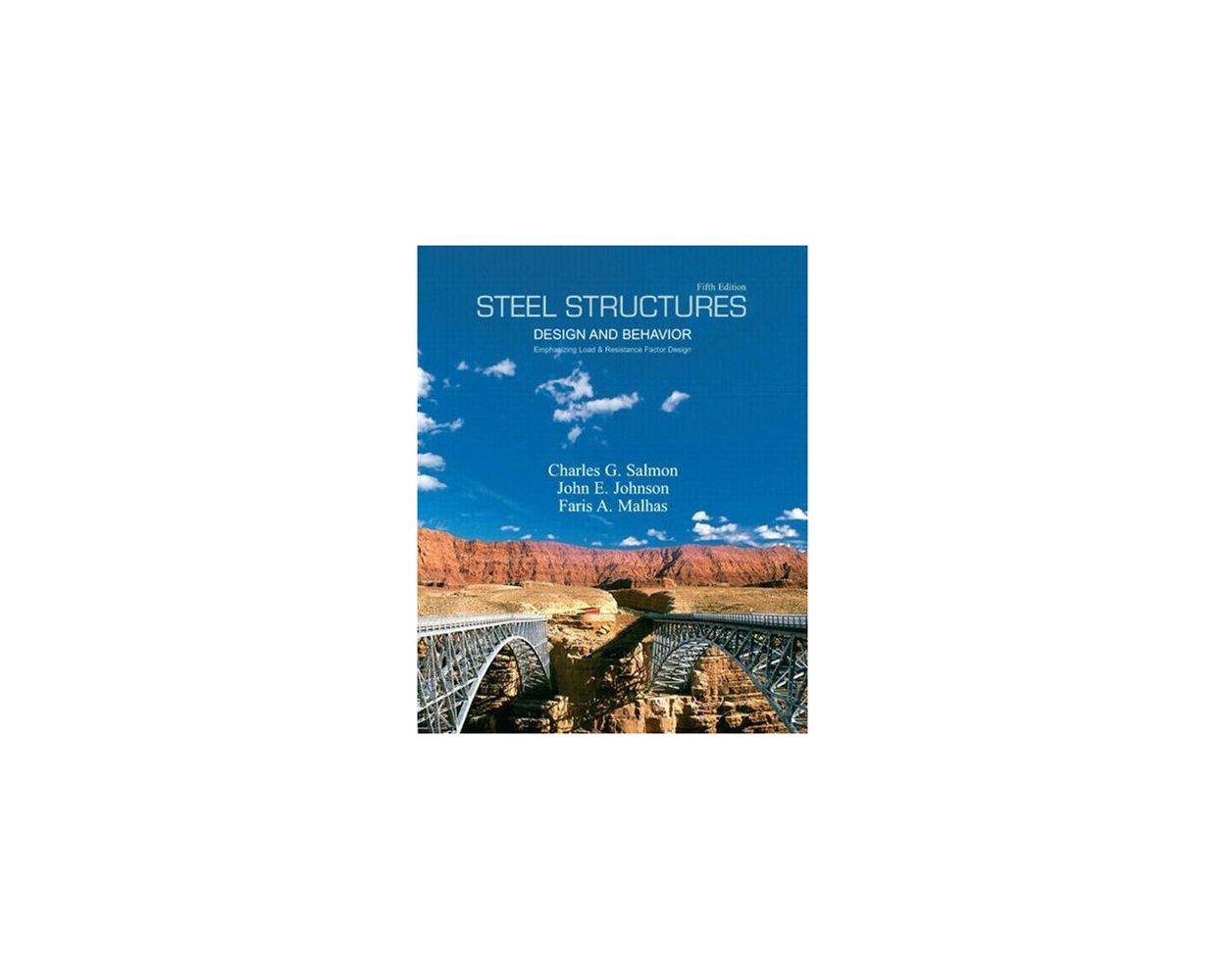 Steel Structures Design and Behavior (5th Edition) by Charles G