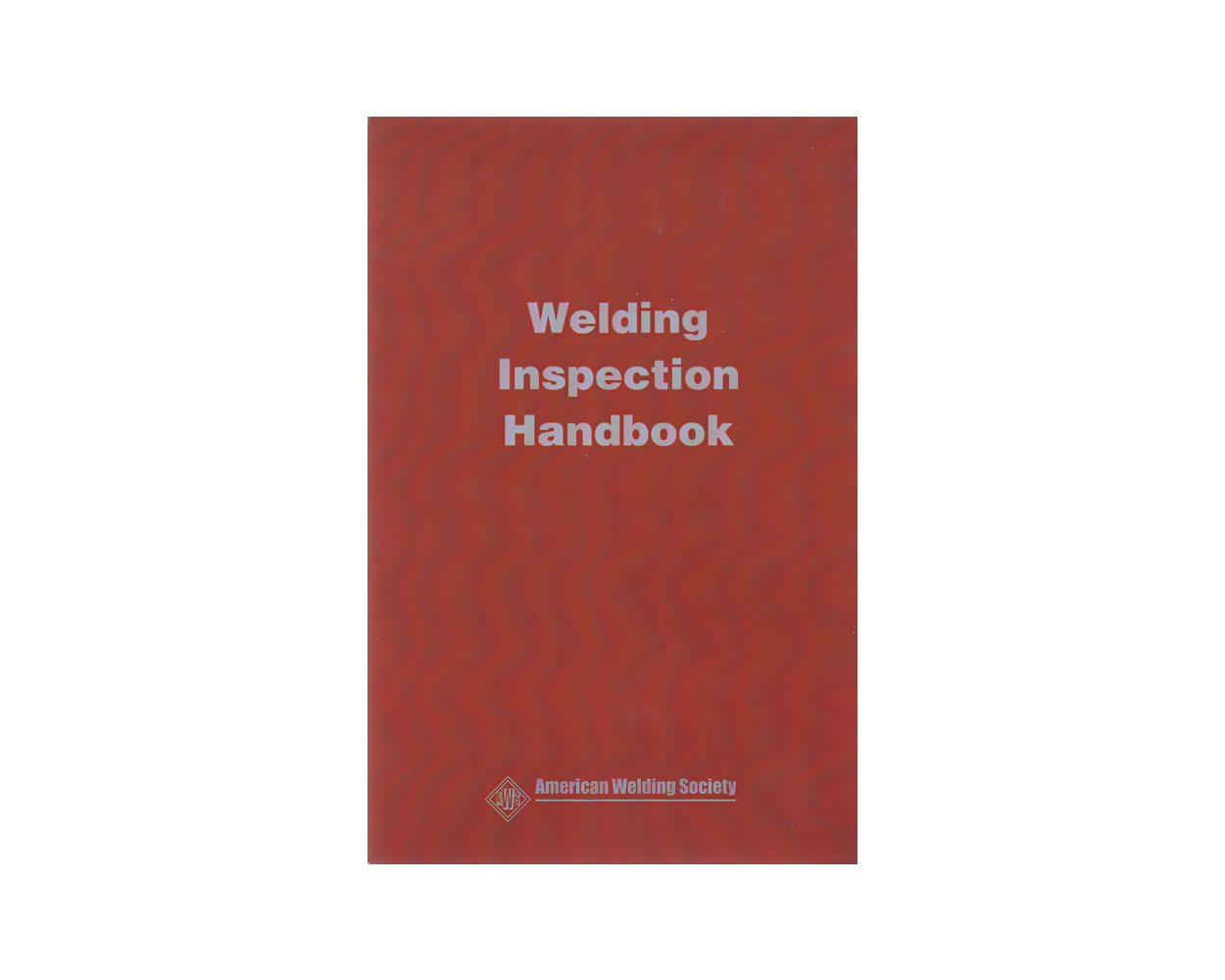 AWS Welding Inspection Handbook, Fourth Edition Builder's Book, Inc
