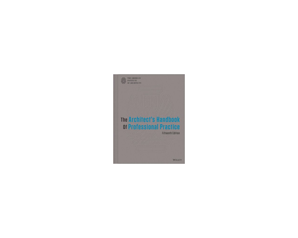 The Architect's Handbook of Professional Practice, 15th Edition