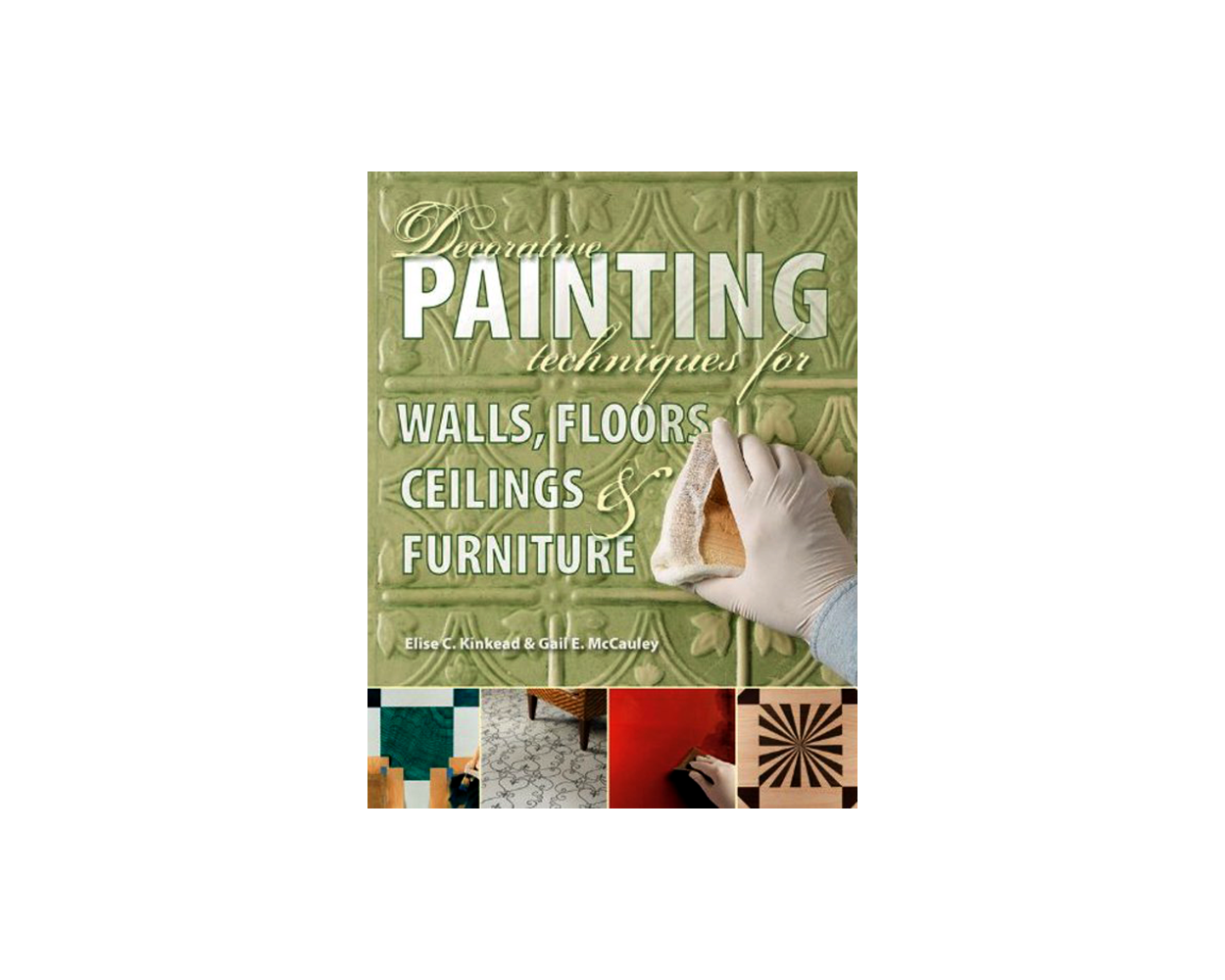 Decorative Painting Techniques for Walls, Floors, Ceilings & Furniture