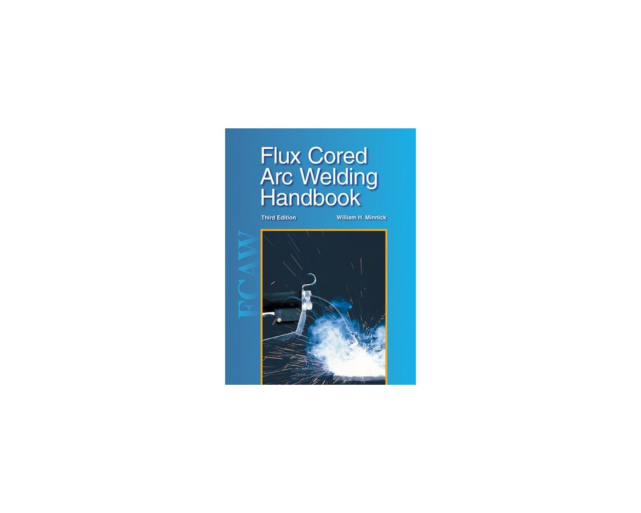 Flux Cored Arc Welding Handbook
