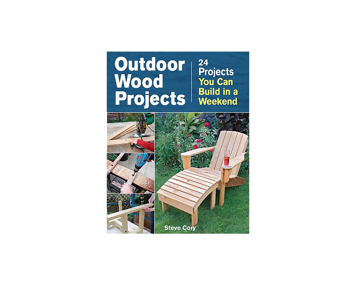 Outdoor Wood Projects: 24 Projects You Can Build in a Weekend: Builder ...