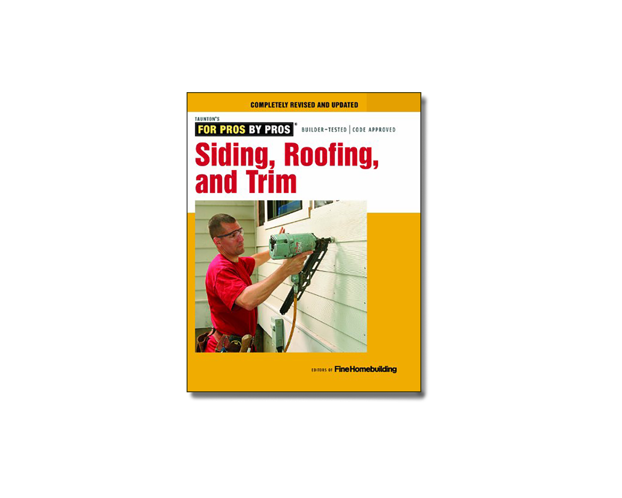 Taunton's For Pros by Pros Siding, Roofing, and Trim Builder's Book