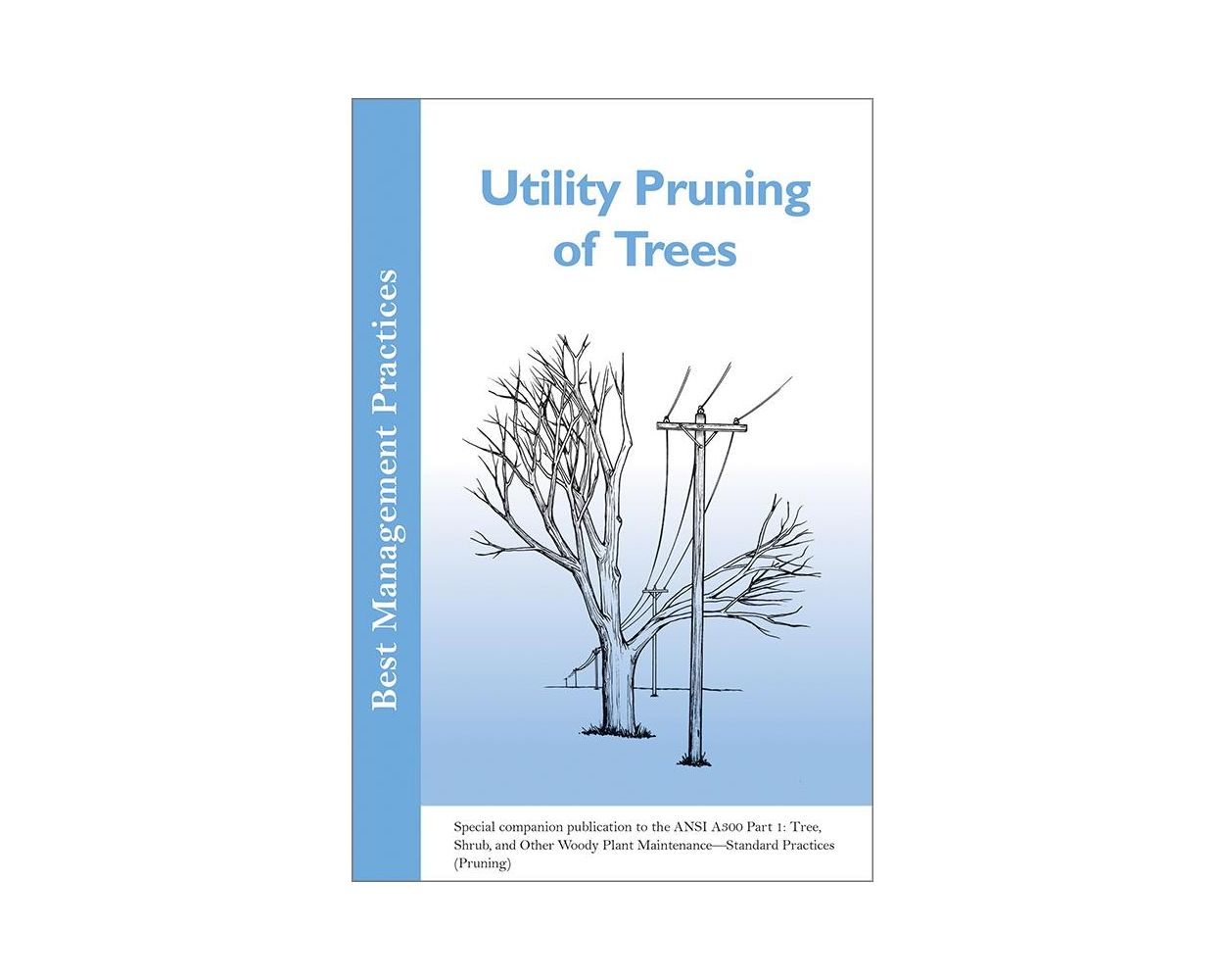 Buy Best Management Practices - Utility Pruning of Trees (2004 ...