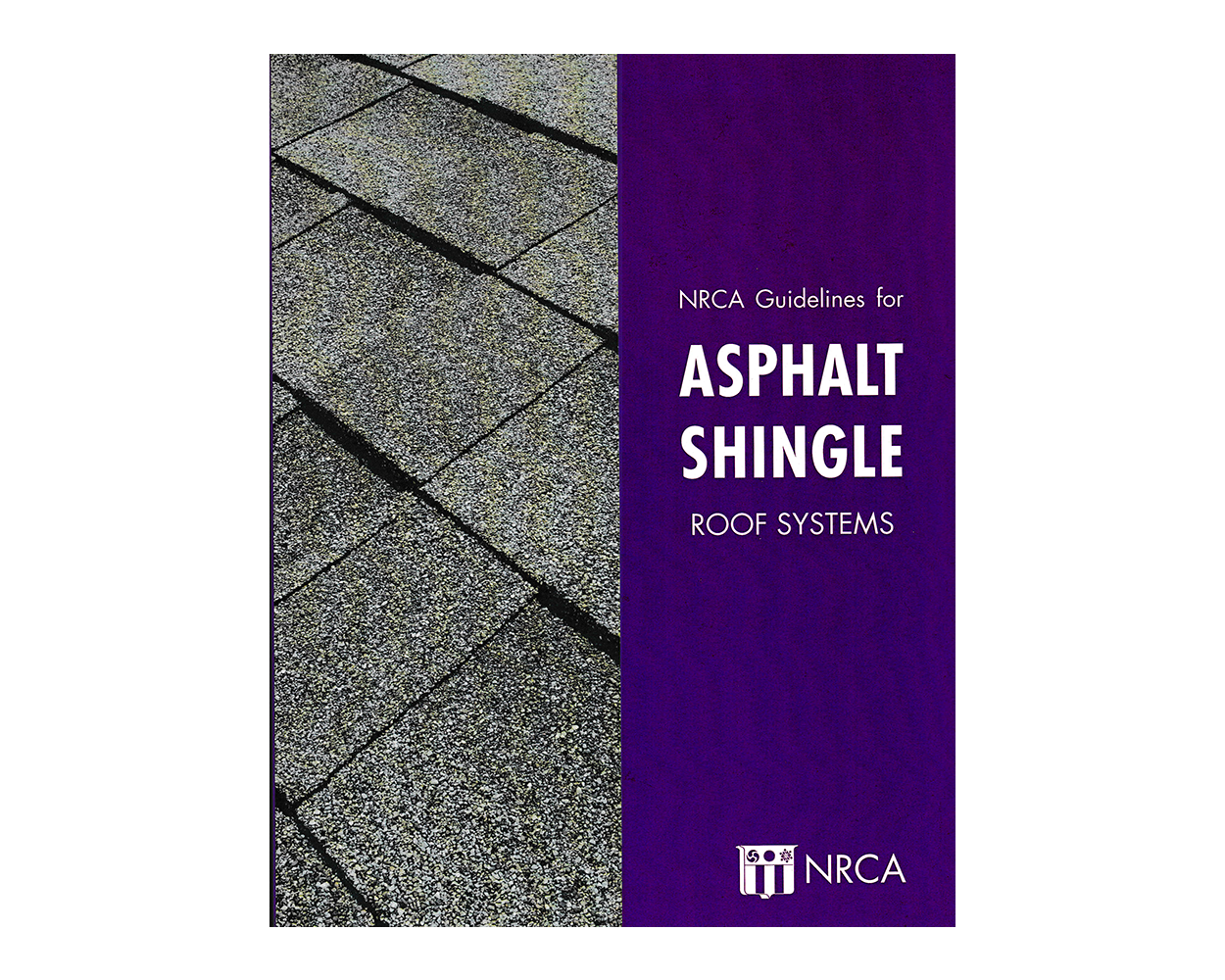 NRCA Guidelines for Asphalt Shingle Roof Systems Builder's Book, Inc