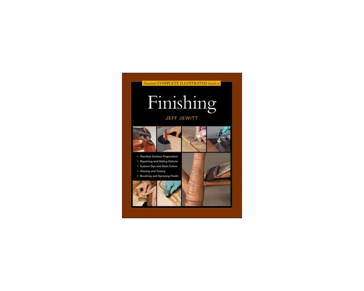 Buy TAUNTON'S COMPLETE ILLUSTRATED GUIDE TO FINISHING HARDCOVER