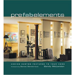 Prefab Elements: Adding Custom Features to Your Home by Sandy Mclendon