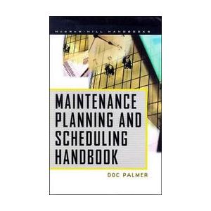 Maintenance Planning and Scheduling Handbook by Doc Palmer
