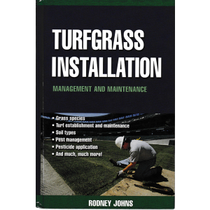 Turfgrass Installation, Management and Maintenance by Rodney Johns