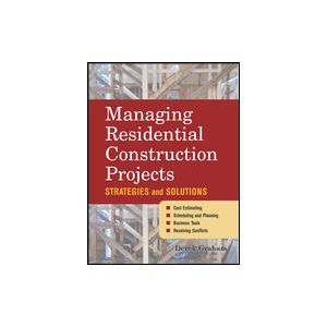 Managing Residential Construction Projects: Strategies and Solutions by Derek Graham