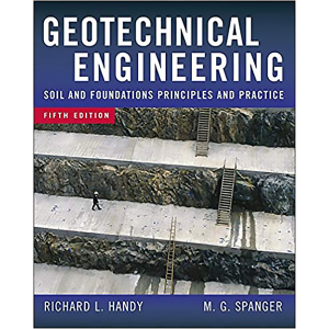 Geotechnical Engineering: Soil and Foundation Principles and Practice, 5th Ed. by Richard Handy and