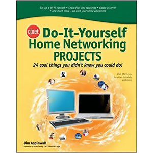 CNET Do-It-Yourself Home Networking Projects: 24 Cool Things You Didn't Know You Could Do! by Jim As