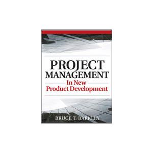 Project Management in New Product Development by Bruce Barkley