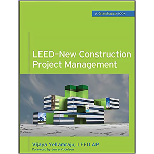 LEED-New Construction Project Management (GreenSource) by Vijaya Yellamraju