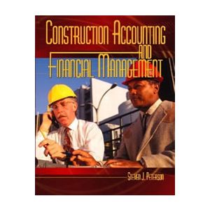 Construction Accounting and Financial Management by Steven J. Peterson