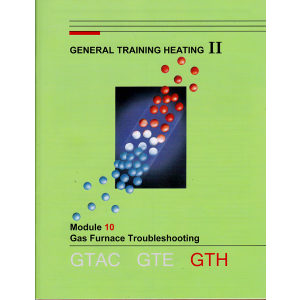 General Training Heating II: Module 10 Gas Furnace Troubleshooting