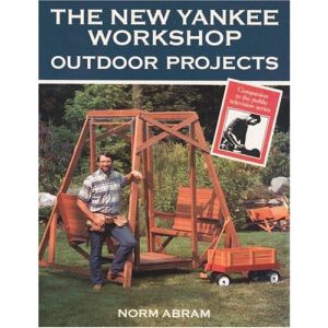 The New Yankee Workshop: Outdoor Projects by Russell Morash and Norm Abram