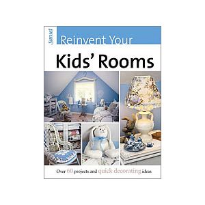 Reinvent Your Kids' Rooms by Christine E. Barnes and Sunset Books