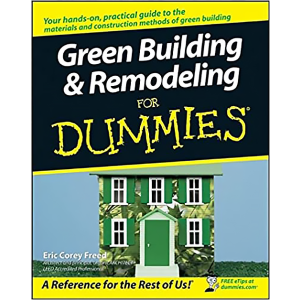 Green Building & Remodeling For Dummies by Eric Corey Freed