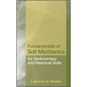 Fundamentals of Soil Mechanics for Sedimentary and Residual Soils by Laurence D. Wesley