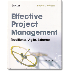 Effective Project Management: Traditional, Agile, Extreme by Robert K. Wysocki