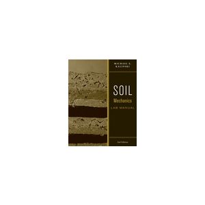 Soil Mechanics Lab Manual 2e. By Michael E. Kalinski
