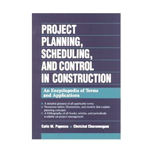 Project Planning, Scheduling, and Control in Construction: An Encyclopedia of Terms and Applications