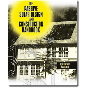 The Passive Solar Design and Construction Handbook. by Inc. Steven Winter Associates