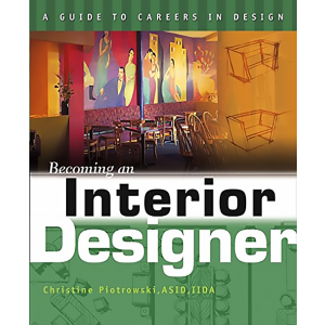 BECOMING AN INTERIOR DESIGNER by Christine M. Piotrowski