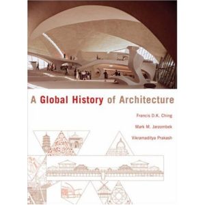 A Global History of Architecture by Francis D.K. Ching, Mark M. Jarzombek and Vikramaditya Prakash