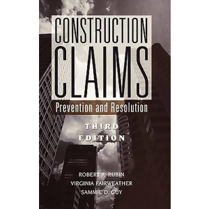 Construction Claims: Prevention and Resolution, 3rd Edition [Hardcover] by Robert A. Rubin