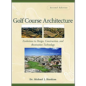 Golf Course Architecture: Evolutions in Design, Construction, and Restoration Technology by Michael