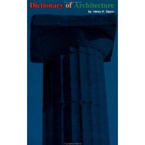 Dictionary of Architecture by Henry H. Saylor
