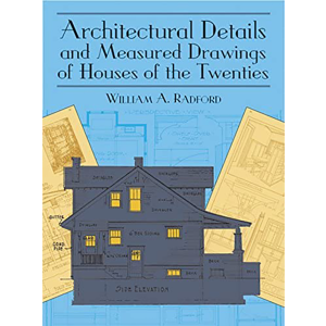 Architectural Details and Measured Drawings of Houses of the Twenties (Dover Architecture) by Willia