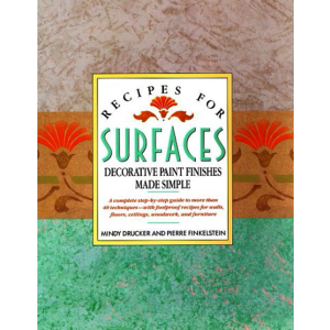 Recipes for Surfaces: Decorative Paint Finishes Made Simple
