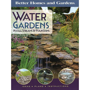 Better Homes and Gardens Water Gardens: Pools, Streams and Fountains (Better Homes & Gardens Gardeni